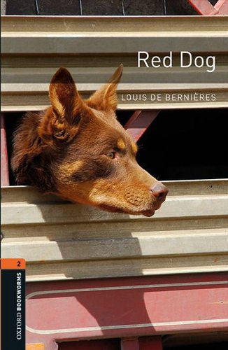 Oxford Bookworms Library: Red Dog: Level 2: 700-Word Vocabulary Level 2 (Oxford Bookworms Library: Stage 2) by Louis de Bernieres