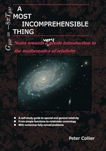 A Most Incomprehensible Thing: Notes Towards a Very Gentle Introduction to the Mathematics of Relativity