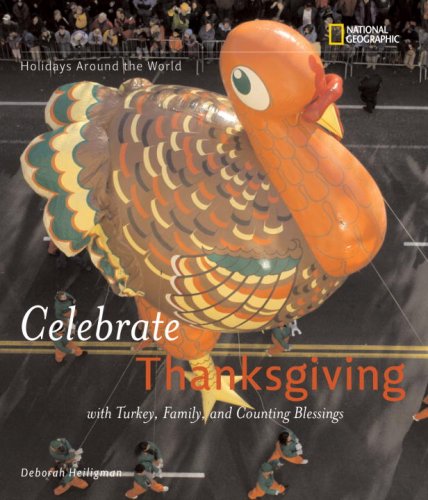 Holidays Around the World: Celebrate Thanksgiving: With Turkey, Family, and Counting Blessings by Deborah Heiligman