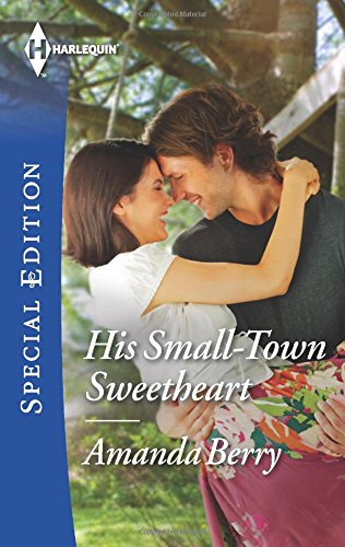 His Small-Town Sweetheart by Amanda Berry
