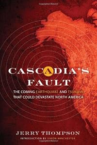 Cascadia's Fault: The Earthquake and Tsunami That Could Devastate North America
