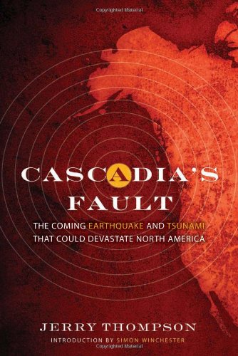 Cascadia's Fault: The Earthquake and Tsunami That Could Devastate North America by Jerry Thompson