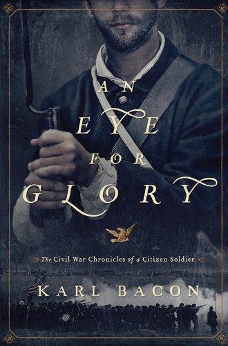 An Eye for Glory: The Civil War Chronicles of a Citizen Soldier by Francine Rivers