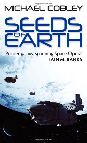 Seeds of Earth (Humanity's Fire, Book 1) by Michael Cobley
