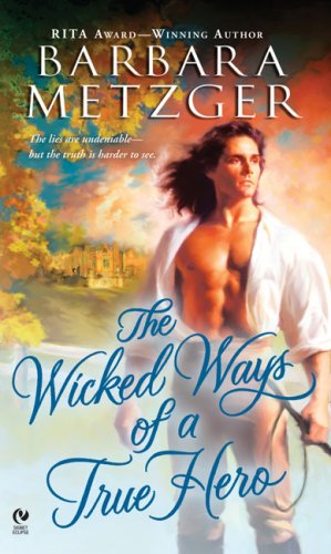 The Wicked Ways of a True Hero (Signet Eclipse) by Barbara Metzger