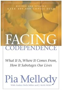 Facing Codependence: What It Is, Where It Comes from, How It Sabotages Our Lives by Pia Mellody