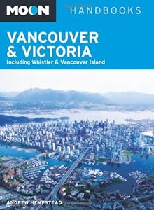Moon Vancouver &amp; Victoria: Including Whistler &amp; Vancouver Island