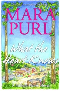 What the Heart Knows: A Milford-Haven Novel, Book One