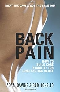 Back Pain: How to Build Core Stability for Long-Lasting Relief by Adam Gavine  ,