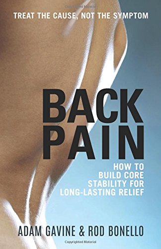Back Pain: How to Build Core Stability for Long-Lasting Relief by Adam Gavine  ,