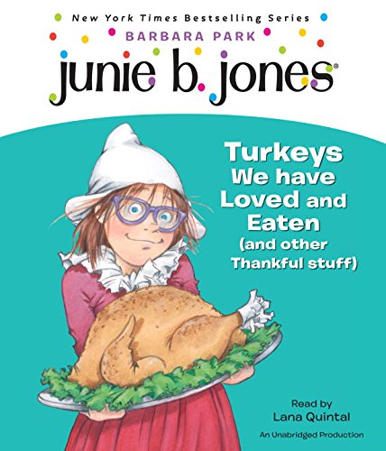 Junie B., First Grader: Turkeys We Have Loved and Eaten (and Other Thankful Stuff) (Junie B. Jones, No. 28) by Barbara Park