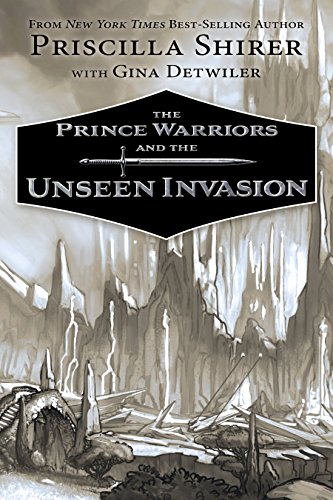 The Prince Warriors and the Unseen Invasion by Priscilla Shirer