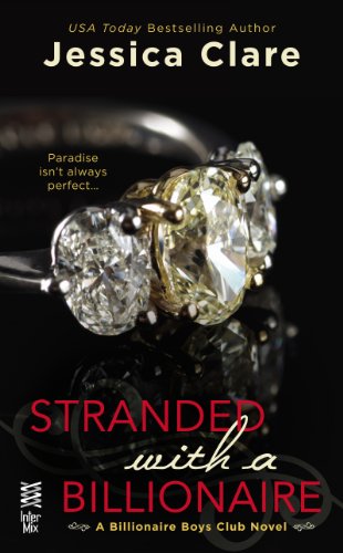 Stranded with a billionaire : a Billionaire Boys Club novel by Jessica Clare