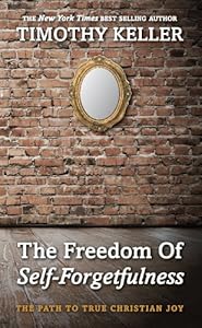 The Freedom of Self Forgetfulness: The Path to True Christian Joy