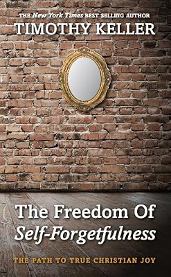 The Freedom of Self Forgetfulness: The Path to True Christian Joy