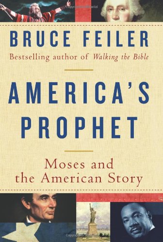 America's Prophet: Moses and the American Story by Bruce Feiler