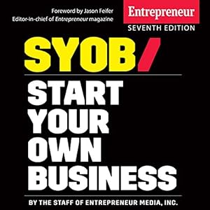 Start Your Own Business, 7th Edition: The Only Startup Book You'll Ever Need by The Staff of Entrepreneur Media Inc.
