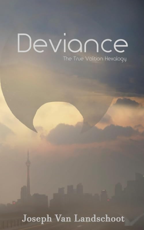 Deviance: The True Volition Hexalogy by Mr. Joseph J. Van Landschoot