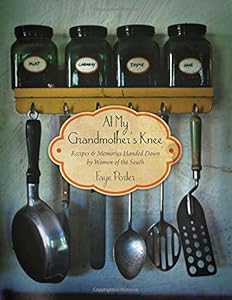 At My Grandmother's Knee: Recipes &amp; Memories Handed Down By Women of the South by Faye Porter