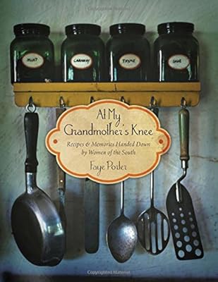 At My Grandmother's Knee: Recipes &amp; Memories Handed Down By Women of the South