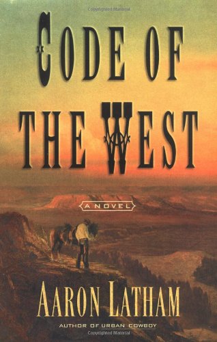 Code of the West: A Novel by Aaron Latham