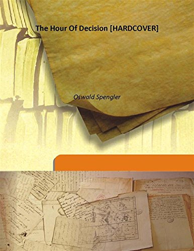 The Hour Of Decision [HARDCOVER] by Oswald Spengler