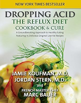 Dropping Acid: The Reflux Diet Cookbook &amp; Cure