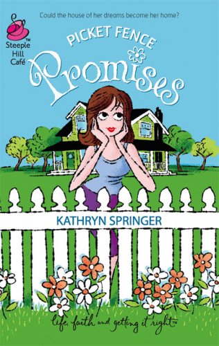 Picket Fence Promises: Pritchett Series #2 (Life, Faith & Getting It Right #23) (Steeple Hill Cafe) by Kathryn Springer