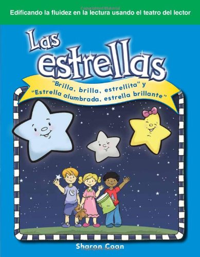 Las estrellas Brilla, brilla estrellita y Estrella alumbrada, estrella brillante (The Stars: Twinkle, Twinkle, Little Star and Star Light, Star ... El Teatro del Lector) (Spanish Edition) by Sharon Coan