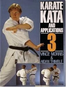 KARATE KATA & APPLICATIO by Vince Morris