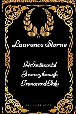 A Sentimental Journey through France and Italy: By Laurence Sterne - Illustrated