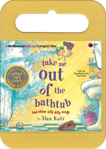 Take Me Out of the Bathtub And Other Silly Dilly Songs by Alan Katz