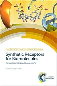 Synthetic Receptors for Biomolecules: Design Principles and Applications (Monographs in Supramolecular Chemistry)