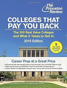 Colleges That Pay You Back: The 200 Best Value Colleges and What It Takes to Get In by Princeton Review