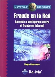 Fraude en la Red: Aprenda a Protegerse Contra el Fraude en Intern et by Varios