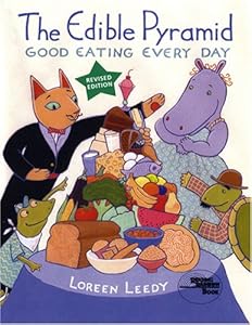 The Edible Pyramid: Good Eating Every Day (Reading Rainbow Books) by Loreen Leedy