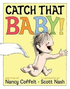Catch That Baby! by Nancy Coffelt
