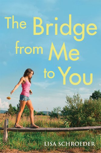 The Bridge From Me to You by Lisa Schroeder