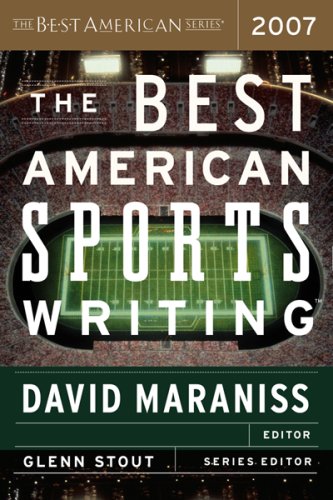 The Best American Sports Writing 2007 by David Maraniss