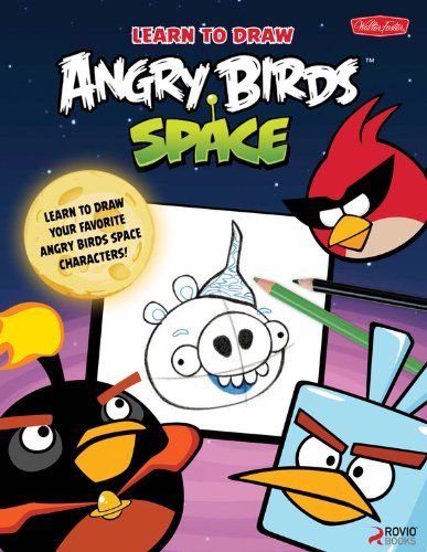 Learn to Draw Angry Birds Space: Learn to draw all your favorite Angry Birds and those Bad Piggies-in Space! by Walter Foster Creative Team