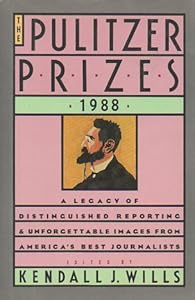 The Pulitzer Prizes, 1988 by Kendall J. Wills