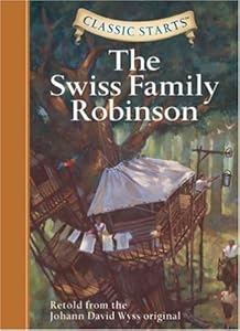 The Swiss Family Robinson (Classic Starts Series) by Johann David Wyss