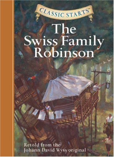 The Swiss Family Robinson (Classic Starts Series) by Johann David Wyss