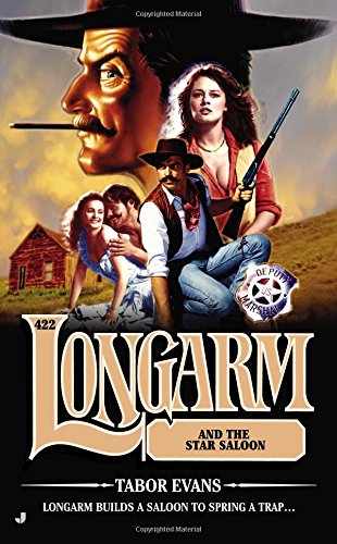 Longarm 422: Longarm and the Star Saloon by Tabor Evans