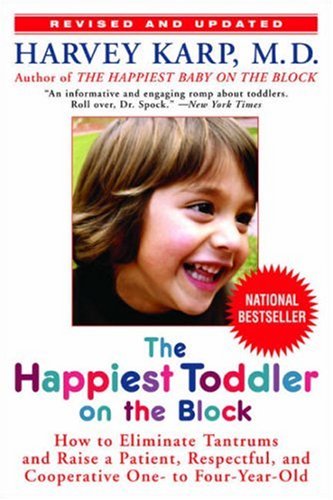 The Happiest Toddler on the Block: How to Eliminate Tantrums