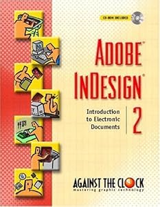 Adobe InDesign 2: Introduction to Electronic Documents (Against the Clock Series)
