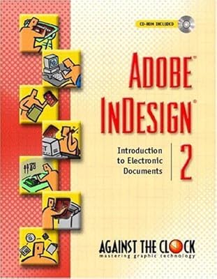 Adobe InDesign 2: Introduction to Electronic Documents (Against the Clock Series)