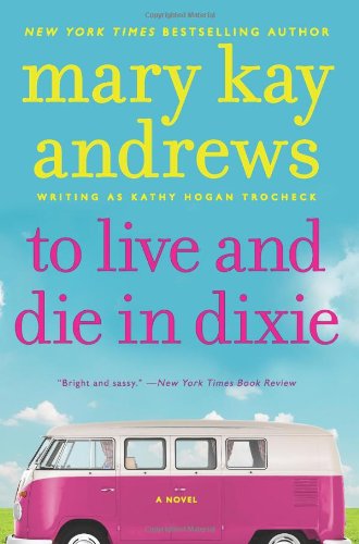To Live and Die in Dixie (Callahan Garrity) by Mary Kay Andrews