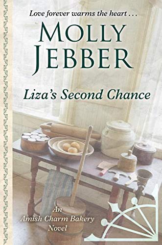 Liza's Second Chance (An Amish Charm Bakery Novel) by Molly Jebber