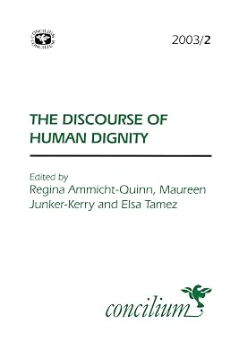 Concilium 2003/2: The Discourse of Human Dignity